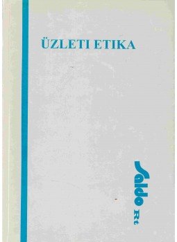 Csurgó Ottóné dr., Dr. Dominik Gyula, Földesi Tamás, Farkas Péter, Halász Judit, Hajdu Péter, Dr. Kardos Lea, Dr. Pálinkás Jenő, Popper Klára - Üzleti etika, Budapest 1998 antikvár könyv