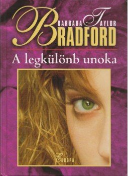 Barbara Taylor BRADFORD - A legkülönb unoka Barbara Taylor BRADFORD - A legkülönb unoka, Budapest 2005 antikvár könyv