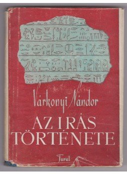 Várkonyi Nándor - Az írás története (dedikált) Várkonyi Nándor - Az írás története (dedikált), Budapest 1943 antikvár könyv