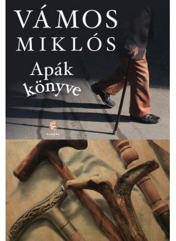 Vámos Miklós - Apák könyve Vámos Miklós - Apák könyve, Budapest 2017 antikvár könyv