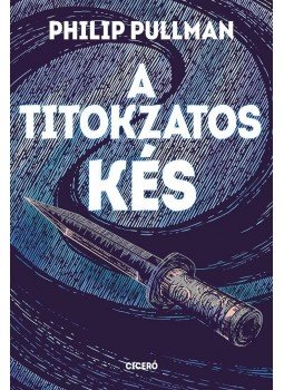 Philip Pullman - A titokzatos kés Philip Pullman - A titokzatos kés, Budapest 2017 antikvár könyv