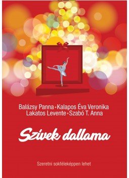 Balázsy Panna ,  Kalapos Éva Veronika ,  Lakatos Levente , Szabó T. Anna - Szívek dallama, Budapest 2017 antikvár könyv