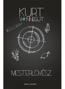 Kurt Vonnegut - Mesterlövész Kurt Vonnegut - Mesterlövész, Budapest 2017 antikvár könyv