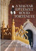 Rozsnyai József ,Szakács Béla Zsolt - A magyar építészet rövid története