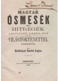Balkányi Szabó Lajos - Magyar ősmesék mint hitregék a magyar nép ajkáról véve s a világtörténettel egyeztetve