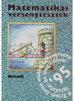 Koleszár Edit, Csepcsányi Éva, Nagy Tibor, Dr. Palotainé Böröczki Mária, Janics Zsuzsa, Csordás Mihály - Matematikai versenytesztek Koleszár Edit, Csepcsányi Éva, Nagy Tibor, Dr. Palotainé Böröczki Mária, Janics Zsuzsa, Csordás Mihály - Matematikai versenytesztek, Szeged 1995 antikvár könyv