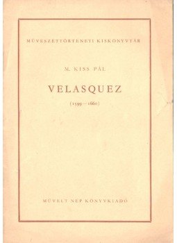 M. Kiss Pál - Velasquez M. Kiss Pál - Velasquez, 1953 antikvár könyv