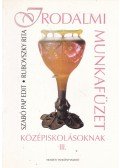 Rubovszky Rita,Szabó Pap Edit - Irodalmi munkafüzet középiskolásoknak III.