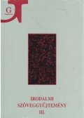 Szegedy-Maszák Mihály,Veres András,Bojtár Endre,Horváth Iván,Szörényi László,Zemplényi Ferenc - Irodalmi szöveggyűjtemény III.