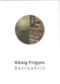 Kürti Emese - Kőnig Frigyes: Retroaktív