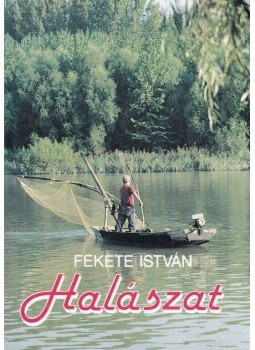 Fekete István - Halászat Fekete István - Halászat, Budapest 1996 antikvár könyv