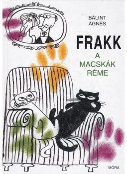 Bálint Ágnes - Frakk, a macskák réme Bálint Ágnes - Frakk, a macskák réme, Budapest 2002 antikvár könyv