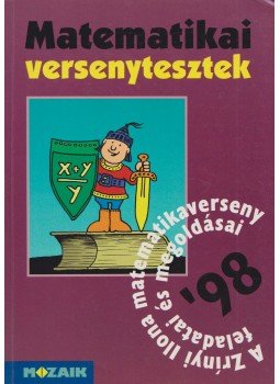 Koleszár Edit, Csepcsányi Éva, Csordás Mihály, Nagy Tibor, Háriné Kun Éva, Csordásné Szécsi Jolán - Matematikai versenytesztek Koleszár Edit, Csepcsányi Éva, Csordás Mihály, Nagy Tibor, Háriné Kun Éva, Csordásné Szécsi Jolán - Matematikai versenytesztek, Szeged 1998 antikvár könyv