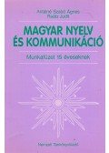 Antalné Szabó Ágnes,Raátz Judit - Magyar nyelv és kommunikáció - Munkafüzet 15 éveseknek