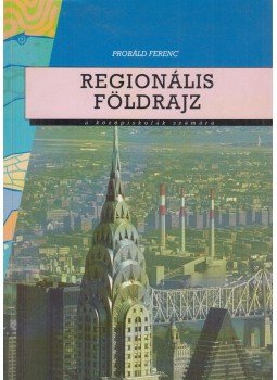 Probáld Ferenc - Regionális földrajz Probáld Ferenc - Regionális földrajz, Budapest 2000 antikvár könyv
