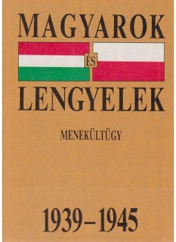 Kapronczay Károly - Magyarok és lengyelek 1939-1945 Kapronczay Károly - Magyarok és lengyelek 1939-1945, Budapest 1999 antikvár könyv
