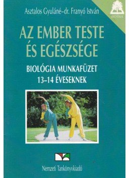 Asztalos Gyuláné, Franyó Zoltán - Az ember teste és egészsége - Biológia munkafüzet 13-14 éveseknek, Budapest 2000 antikvár könyv