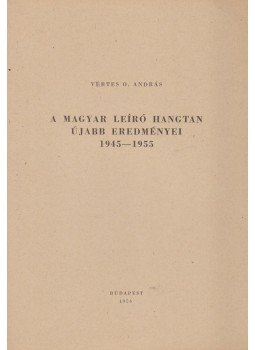Vértes O. András - A magyar leíró hangtan újabb eredményei, Budapest 1956 antikvár könyv