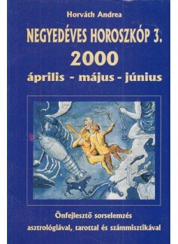 Horváth Andrea - Negyedéves horoszkóp 2000/3. április-május-június Horváth Andrea - Negyedéves horoszkóp 2000/3. április-május-június, Budapest 2000 antikvár könyv
