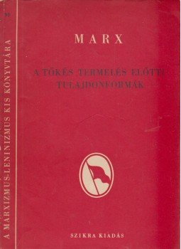 Marx Károly - A tőkés termelés előtti tulajdonformák Marx Károly - A tőkés termelés előtti tulajdonformák, Budapest 1953 antikvár könyv