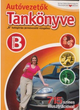 Keller Ervin, Duka Gyula, Kiss István, Virágh Sándor - Autóvezetők tankönyve B kategóriás járművezetői vizsgához,  2005 antikvár könyv