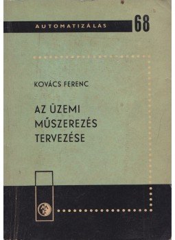 Kovács Ferenc - Az üzemi műszerezés tervezése (dedikált) Kovács Ferenc - Az üzemi műszerezés tervezése (dedikált), Budapest 1973 antikvár könyv