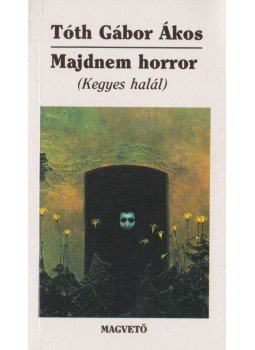Tóth Gábor Ákos - Majdnem horror Tóth Gábor Ákos - Majdnem horror, Budapest 1993 antikvár könyv
