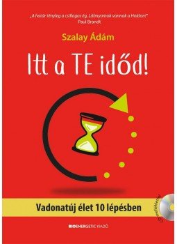 Szalay Ádám - Itt a TE időd! Szalay Ádám - Itt a TE időd!, Budapest 2017 antikvár könyv