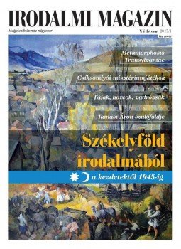  - Irodalmi Magazin 2017/1 - Székelyföld irodalmából - A kezdetektől 1945-ig, null 2017 antikvár könyv