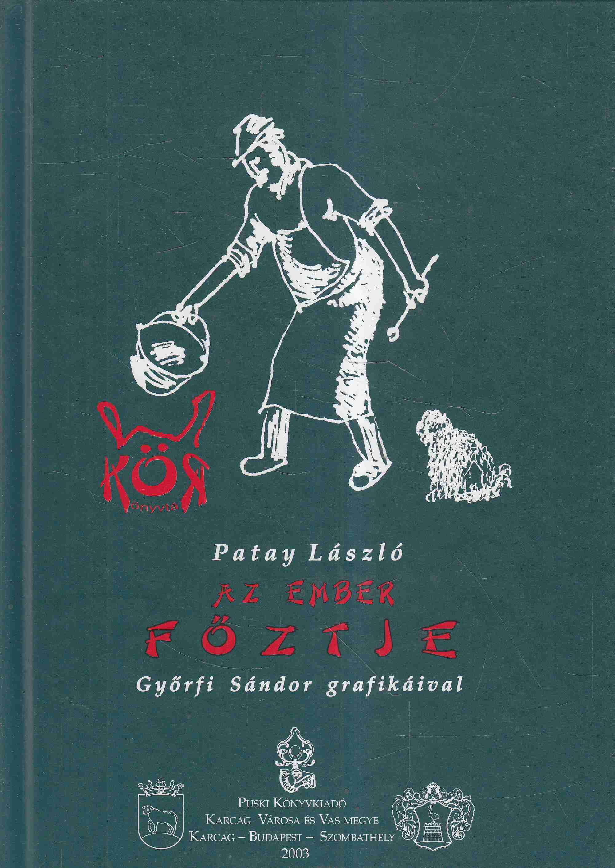 Patay László - Az ember főztje Patay László - Az ember főztje, Budapest 2003 antikvár könyv