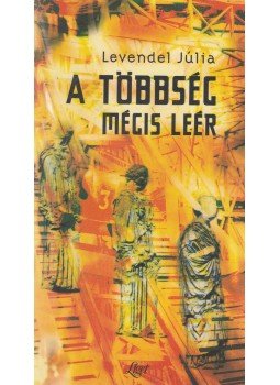 Levendel Júlia - A többség mégis leér (dedikált) Levendel Júlia - A többség mégis leér (dedikált), Budapest 2000 antikvár könyv