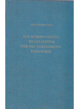 E. Pavlik, B. Machei - Ein kombiniertes Regelsystem für die Verfahrensindustrie, München 1960 antikvár könyv