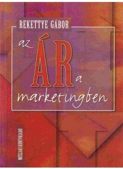 Rekettye Gábor - Az ár a marketingben Rekettye Gábor - Az ár a marketingben, Budapest 1999 antikvár könyv