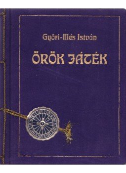 Győry-Illés István - Örök játék Győry-Illés István - Örök játék, Kolozsvár 1939 antikvár könyv