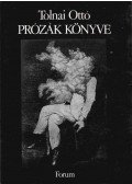Tolnai Ottó - Prózák könyve