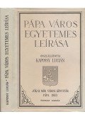 Dr. Kapossy Lucián - Pápa város egyetemes leírása (Reprint)