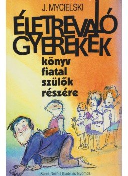Mycielski, J. - Életrevaló gyerekek Mycielski, J. - Életrevaló gyerekek, Budapest 0 antikvár könyv
