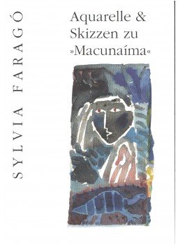 Andrade, Mário De - Sylvia Faragó: Aquarelle & Skizzen zu "Macunaíma",  1997 antikvár könyv