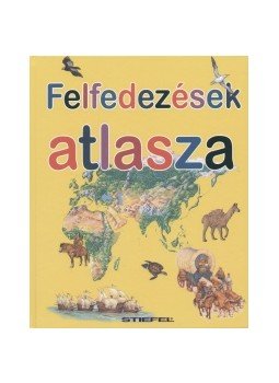 Sarah Harrison - Felfedezések atlasza Sarah Harrison - Felfedezések atlasza, Budapest 2006 antikvár könyv
