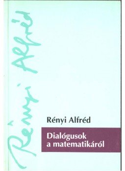 Rényi Alfréd - Dialógusok a matematikáról Rényi Alfréd - Dialógusok a matematikáról, Budapest 1994 antikvár könyv