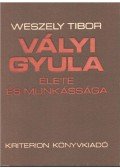 Weszely Tibor - Vályi Gyula élete és munkássága