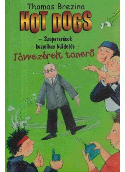 Thomas Brezina - Hot dogs 8. - Távvezérelt tanerő Thomas Brezina - Hot dogs 8. - Távvezérelt tanerő, Budapest 2007 antikvár könyv