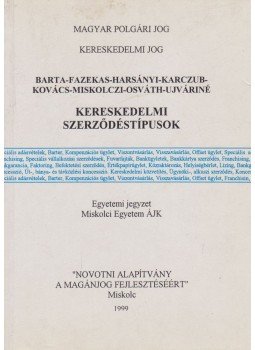 Barta Judit, Fazekas Judit, Harsányi Gyöngyi, Dr. Miskolczi Bodnár Péter, Osváth Ildikó, Ujváriné Antal Edit - Kereskedelmi szerződéstípusok, Miskolc 1999 antikvár könyv