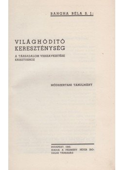 Bangha Béla S. J. - Világhódító kereszténység (dedikált), Budapest 1940 antikvár könyv