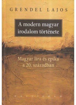 Grendel Lajos - A modern magyar irodalom története Grendel Lajos - A modern magyar irodalom története, Pozsony 2010 antikvár könyv