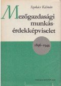 Szakács Kálmán - Mezőgazdasági munkás-érdekképviselet 1896-1944 (dedikált)