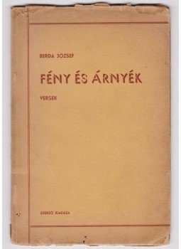 Berda József - Fény és árnyék 1943 (dedikált) Berda József - Fény és árnyék 1943 (dedikált), Karcag 1943 antikvár könyv