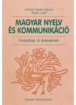 Antalné Szabó Ágnes, Raátz Judit - Magyar nyelv és kommunikáció - Feladatlap 14 éveseknek, Budapest 2001 antikvár könyv