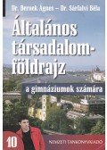 Dr. Bernek Ágnes,Dr. Sárfalvi Béla - Általános társadalomföldrajz a gimnáziumok számára 10.