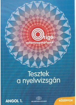 Horváth Balázs, Fonyódi Jenő, Sarbu Aladárné - Tesztek a nyelvvizsgán - Origo angol 1. középfok Horváth Balázs, Fonyódi Jenő, Sarbu Aladárné - Tesztek a nyelvvizsgán - Origo angol 1. középfok, Budapest 2009 antikvár könyv